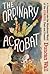 [(The Ordinary Acrobat: A J...