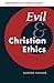 Evil and Christian Ethics (New Studies in Christian Ethics) by Gordon Graham (2001-01-08)