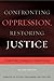 Confronting Oppression, Restoring Justice by Katherine van Wormer