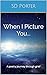 When I Picture You...: A Po...