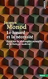 Le hasard et la n??cessit?? . Essai sur la philosophie naturelle de la biologie moderne (French Edition) by Jacques Monod (1970-10-01)
