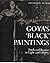 Goya's 'Black' Paintings: Truth and Reason in Light and Liberty (Hispanic Notes & Monographs, Peninsular Series)
