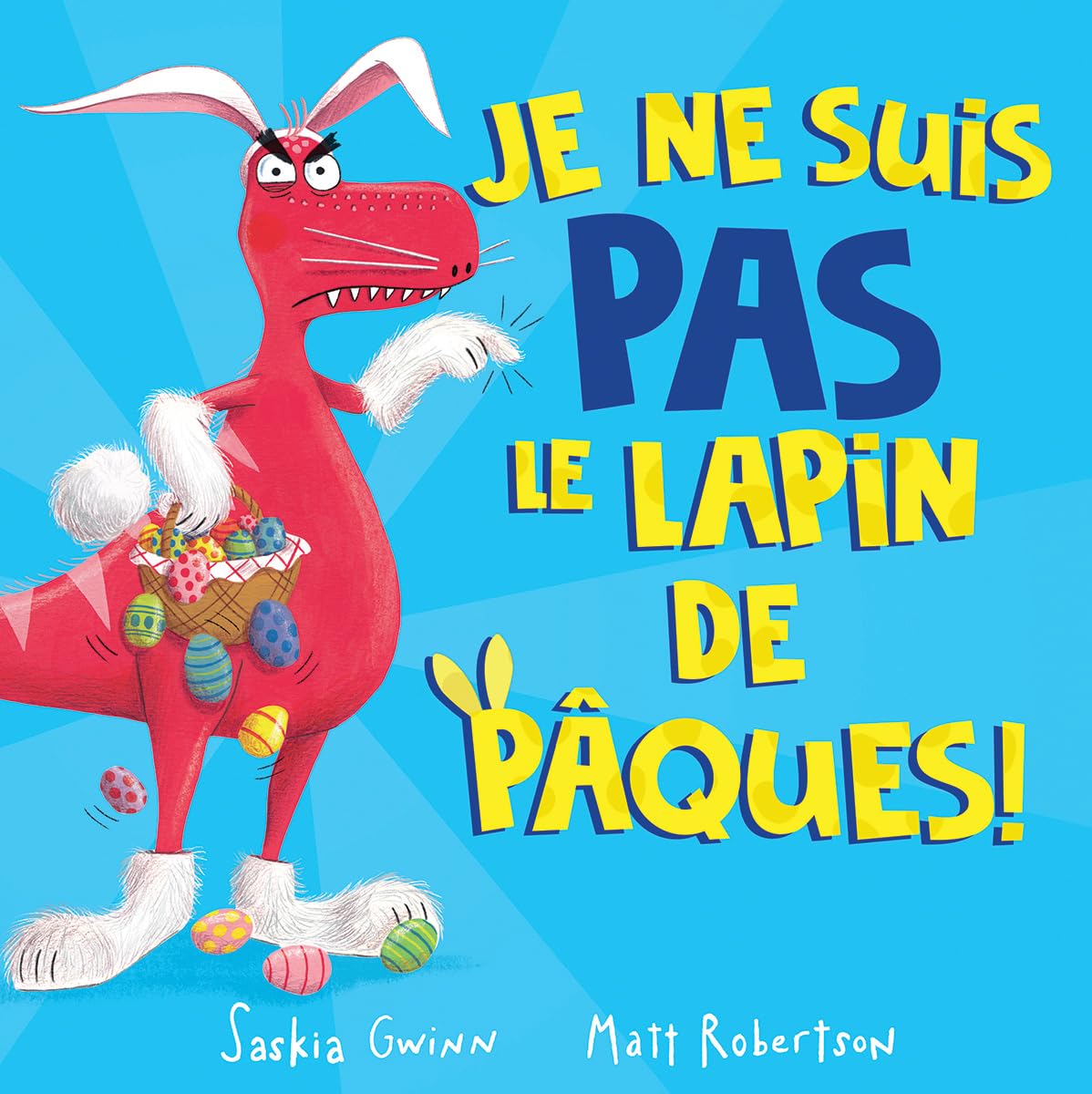 Je Ne Suis Pas Le Lapin de Pâques! (French Edition)