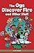 Ogs Discover Fire