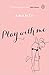Play with Me Paperback – 13...