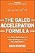 The Sales Acceleration Formula: Using Data, Technology, and Inbound Selling to go from $0 to $100 Million by Mark Roberge(2015-02-24)