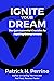 Ignite Your Dream by Patrick H. Perrine