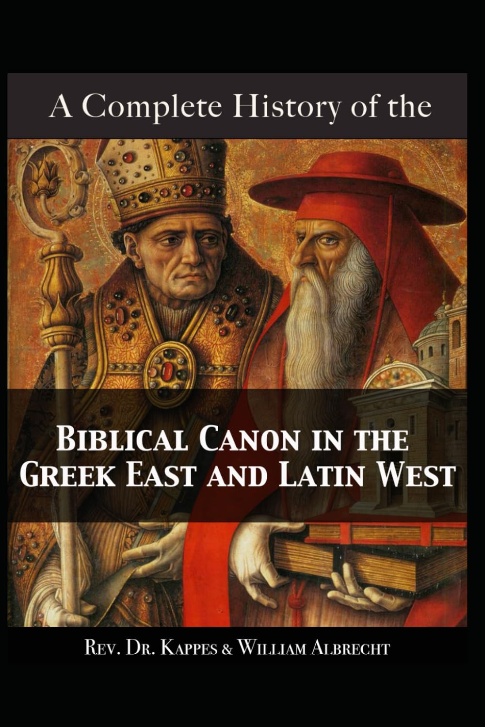 A Complete History of the Biblical Canon in the Christian East and Latin West: Vol. 1: Greek, Latin, and Slavic Biblical Canon from the New Testament until AD 1500 (Paperback)