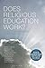 Does Religious Education Wo...