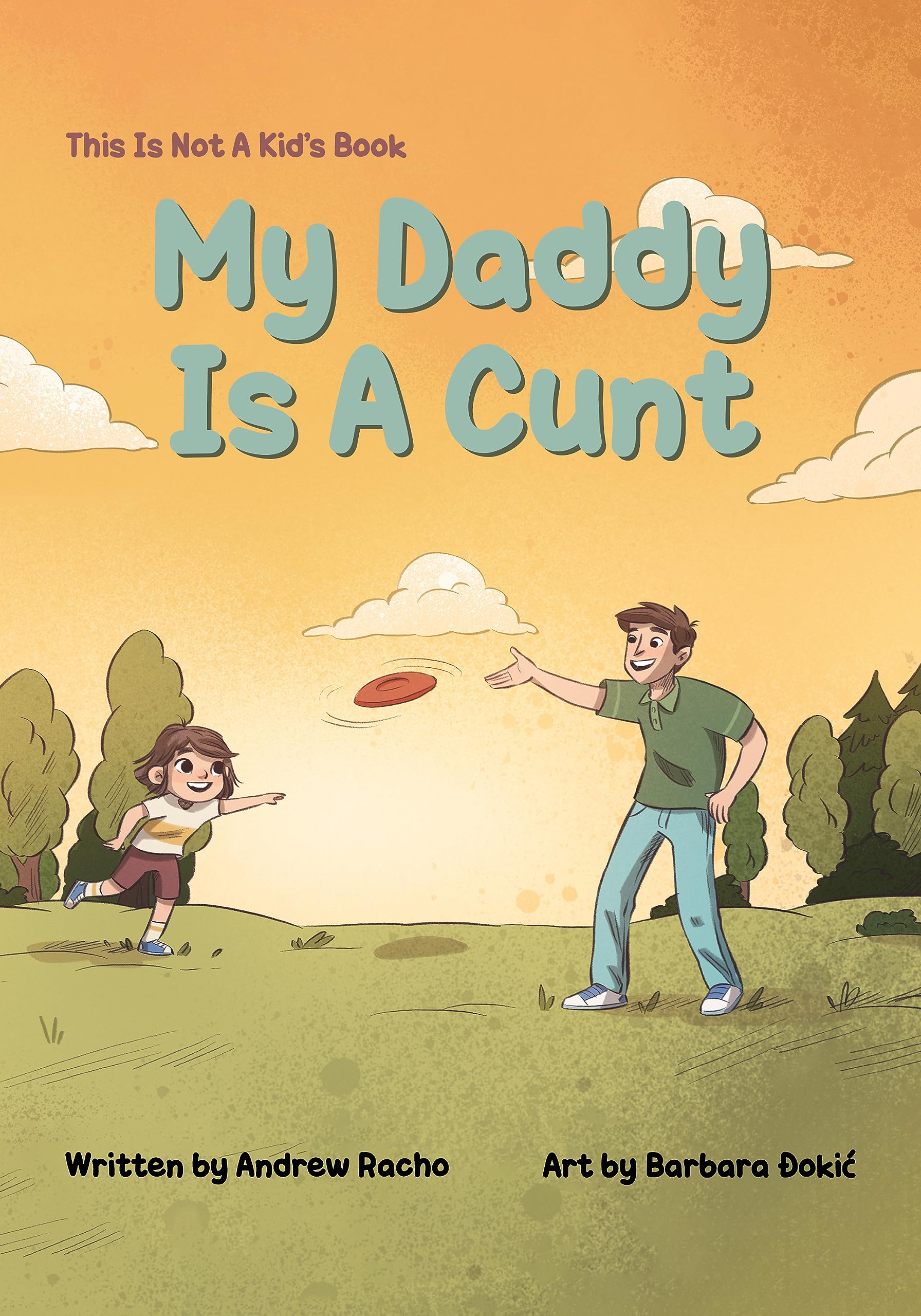 This Is Not A Kid's Book: My Daddy Is A Cunt (Kindle Edition)