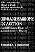 Organizations in Action: Social Science Bases of Administrative Theory (Classics in Organization and Management Series) by Thompson, James D. (April 18, 2003) Paperback