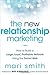 The New Relationship Marketing: How to Build a Large, Loyal, Profitable Network Using the Social Web 1st edition by Smith, Mari (2011) Hardcover