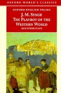 The Playboy of the Western World and Other Plays : Riders to the Sea; The Shadow of the Glen; The Tinker's Wedding; The Well of the Saints; The Playboy ... of the Sorrows (Paperback)
