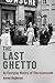 The Last Ghetto: An Everyday History of Theresienstadt