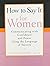 How to Say It For Women: Communicating with Confidence and Power Using the Language of Success by Phyllis Mindell (2001-01-23)