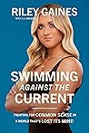 Swimming Against the Current by Riley Gaines