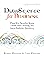 Data Science for Business: What you need to know about data mining and data-analytic thinking by Foster Provost (19-Aug-2013) Paperback