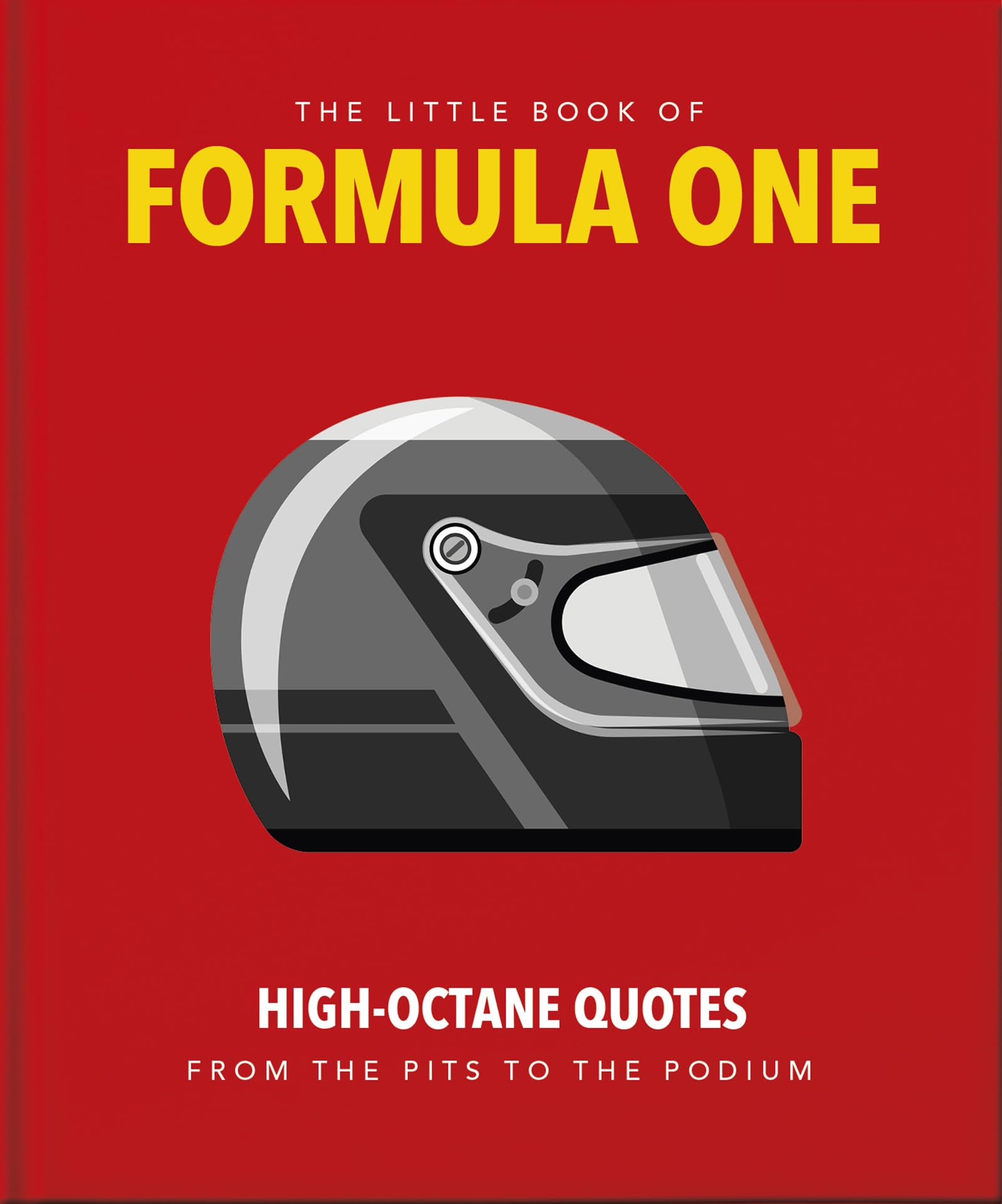 The Little Guide to Formula One: High-Octane Quotes from the Pits to the Podium (The Little Books of Sports, 9)