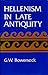 Hellenism in Late Antiquity by Glen W. Bowersock (1990-09-13)