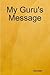 My Guru's Message