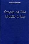 Oração ao Pão / Oração à Luz