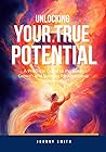 Unlocking Your True Potential: A Practical Guide to Personal Growth and Success for Ambitious Millennials