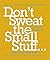 Don't Sweat the Small Stuff: Simple Ways to Keep the Little Things from Taking Over Your Life by Richard Carlson (24-Jan-2008) Paperback