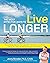 The Most Effective Ways to Live Longer: The Surprising, Unbiased Truth About What You Should Do to Prevent Disease, Feel Great, and Have Optimum Health and Longevity by Bowden, Jonny (2010) Paperback