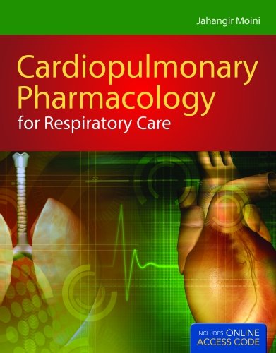 By Jahangir Moini: Cardiopulmonary Pharmacology for Respiratory Care with Companion Web Site First (1st) Edition