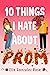 10 Things I Hate About Prom (Joy Revolution)