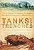 (Tanks and Trenches: First Hand Accounts Of Tank Warfare In The First World War) [By: x] [Mar, 2009]