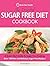 The Essential Sugar Free Diet Cookbook: A Quick Start Guide To Sugar Free Cooking. Over 100 New and Delicious Sugar-Free Recipes! by Quick Start Guides (13-Mar-2015) Paperback