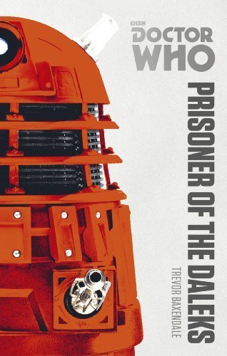 Doctor Who: Prisoner of the Daleks: The Monster Collection Edition by Baxendale, Trevor (2014) Paperback