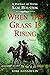 When the Grass Is Rising: A...