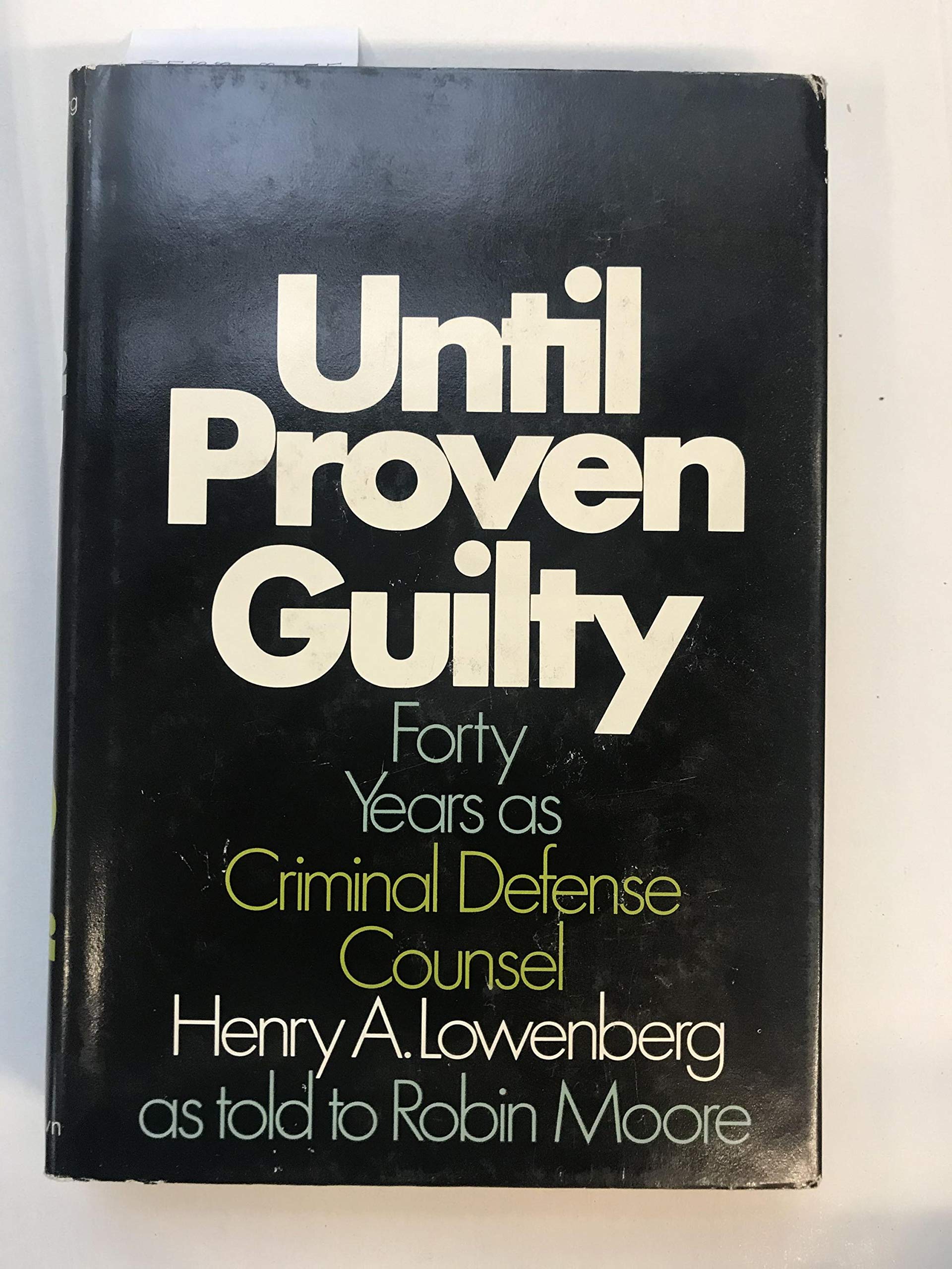 Until Proven Guilty: Forty Years as Criminal Defense Counsel (Hardcover)