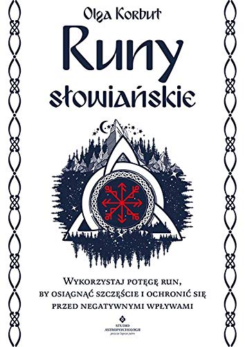 Runy slowianskie. Wykorzystaj potege run, by osiagnac szczescie i ochronic sie przed negatywnymi wplywami (Paperback)