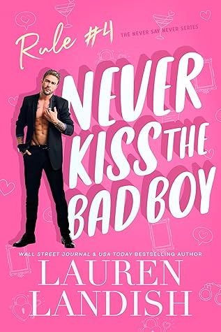 Never Kiss the Bad Boy (Never Say Never, #4)