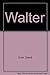 Walter by David Cook (1985-...
