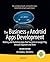 The Business of Android Apps Development: Making and Marketing Apps that Succeed on Google Play, Amazon Appstore and More 2nd edition by Sandberg, Roy, Rollins, Mark (2013) Paperback