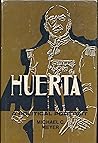Huerta: A Political Portrait