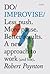 Do Improvise( Less Push. More Pause. Better Results. a New Approach to Work (and Life).)[DO IMPROVISE][Paperback]