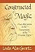 Constructed of Magic and Other Poems on the Immortality of th... by Louis Alan Swartz
