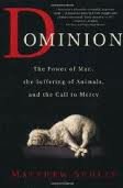 Dominion: The Power of Man, the Suffering of Animals, and the Call to Mercy