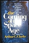 The Coming of the space age: famous accounts of man's probing of the universe