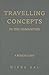 Travelling Concepts in the Humanities: A Rough Guide (Green College Lecture Series) by Mieke Bal (2002-02-11)