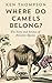Where Do Camels Belong?: The story and science of invasive species by Dr Ken Thompson (2014-03-20)