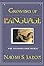 Growing Up With Language: How Children Learn To Talk by Naomi Baron (1993-10-21)