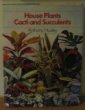 House Plants, Cacti and Succulents (Hardcover)