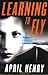Learning to Fly: A Thriller Hardcover May 7, 2002