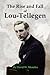 The Rise and Fall of Lou-Te...